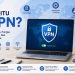 Ilustrasi apa itu VPN untuk keamanan dan privasi internet